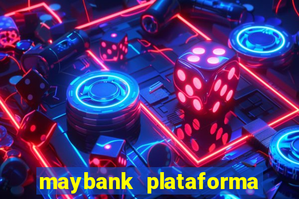 maybank plataforma de jogos